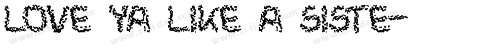 Love Ya Like A Siste字体转换